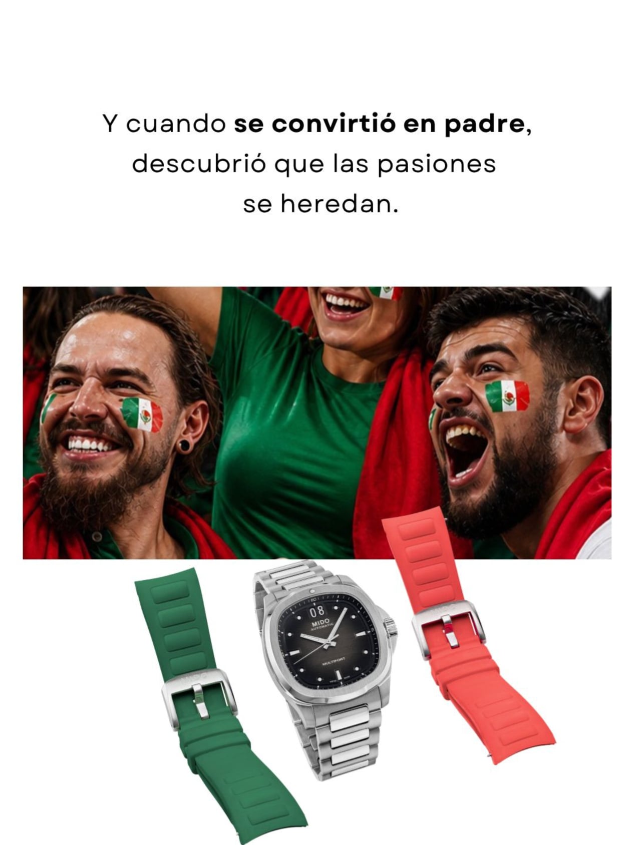 e58b32bed2994ae89436af93826c5549 Watches World Quote'Y cuando se convirtió en padre, descubrió que las pasiones se heredan.' Dos aficionados celebrando con cara pintada con la bandera de México y relojes con correas verdes y rojas.
